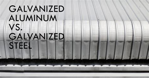 galvanized sheet metal vs aluminum|aluminum vs galvanized drip edge.